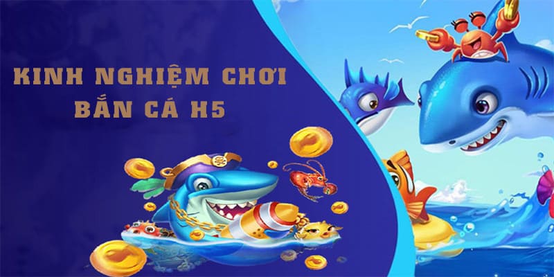 Những hướng dẫn chi tiết tham gia bắn cá H5 đỉnh cao nhất